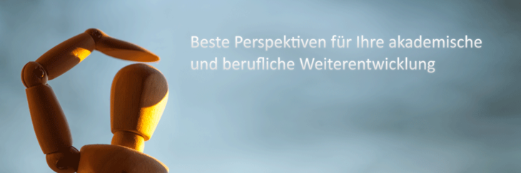Beste Perspektiven für Ihre akademische und berufliche Weiterentwicklung
